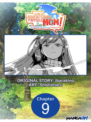 cover image of I Can Go Adventuring by Myself, Mom!: The Son Raised by the Strongest Overprotective Dragon-Mom, Chapter 9